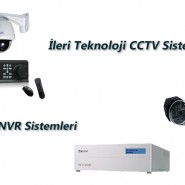 İleri Teknoloji CCTV, iP Kamera & NVR Sistemleri